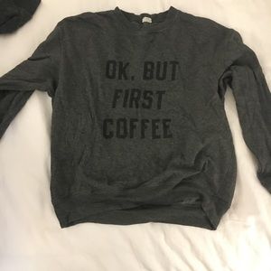 Brandy Melville “OK, But First Coffee” Sweatshirt